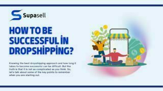 How to Be Successful in Dropshipping?